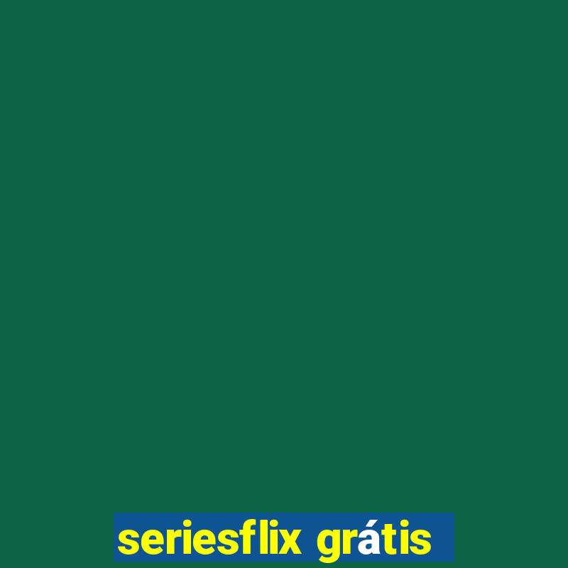 seriesflix grátis